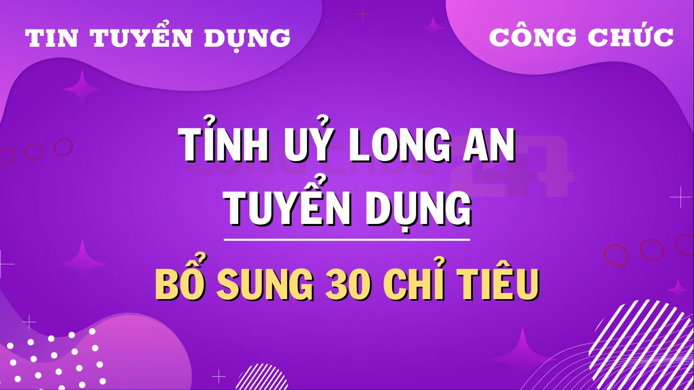 Tỉnh ủy Long An tuyển dụng công chức, viên chức cho cơ quan Đảng, MTTQ và các tổ chức chính trị - xã hội năm 2024